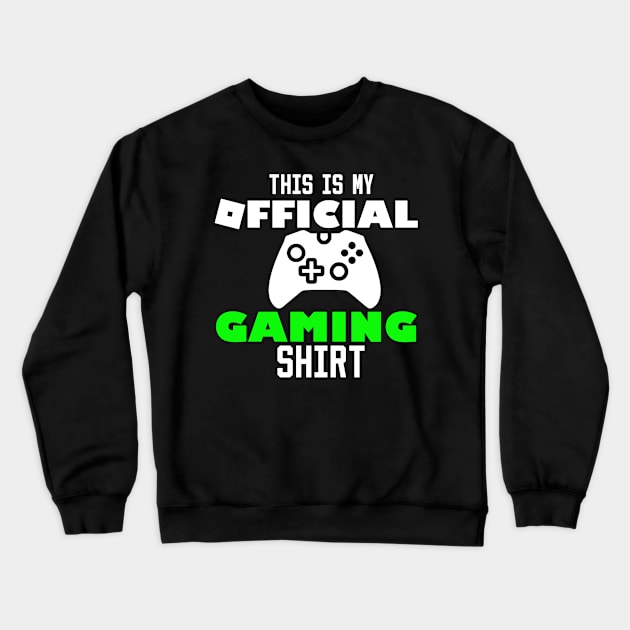 this is my official gaming shirt Crewneck Sweatshirt by Ghani Store